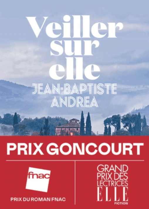 Couverture de "Veiller sur elle" de Jean-Baptiste Andrea, présentant un paysage pittoresque avec des montagnes et des arbres. La partie inférieure affiche les récompenses : Prix Goncourt, Prix du Roman Fnac et Grand Prix des Lectrices Elle Fiction.